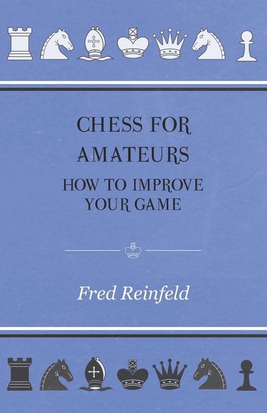 Produktbild: Chess For Amateurs - How To Improve Your Game