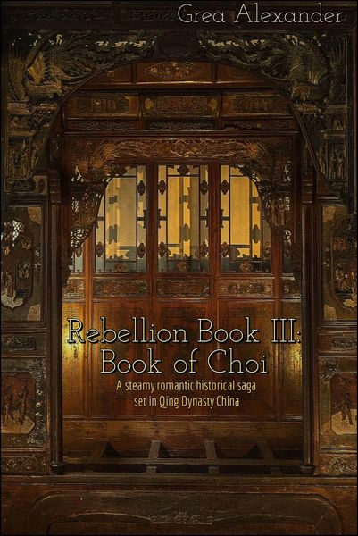 Produktbild: Rebellion Book III: Book of Choi - A steamy romantic historical saga set in Qing Dynasty China