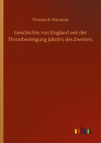 Produktbild: Geschichte von England seit der Thronbesteigung Jakob's des Zweiten.