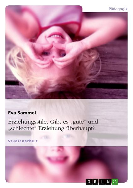 Produktbild: Erziehungsstile. Gibt es "gute" und "schlechte" Erziehung &uuml;berhaupt?