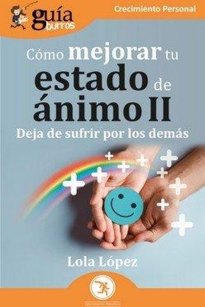 Produktbild: Gu&iacute;aBurros: C&oacute;mo mejorar tu estado de &aacute;nimo II: Deja de sufrir por los dem&aacute;s