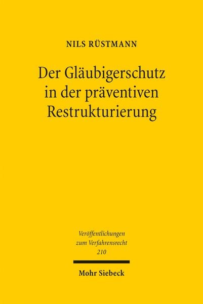 Der Gläubigerschutz in der präventiven Restrukturierung, Taschenbuch von Nils Rüstmann, Mohr Siebeck, 978-3-16-164100-8