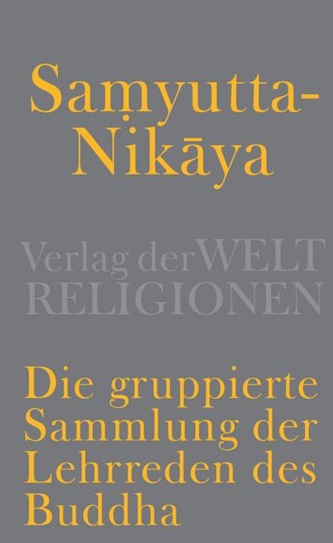 Produktbild: Samyutta-Nikāya - Die gruppierte Sammlung der Lehrreden des Buddha