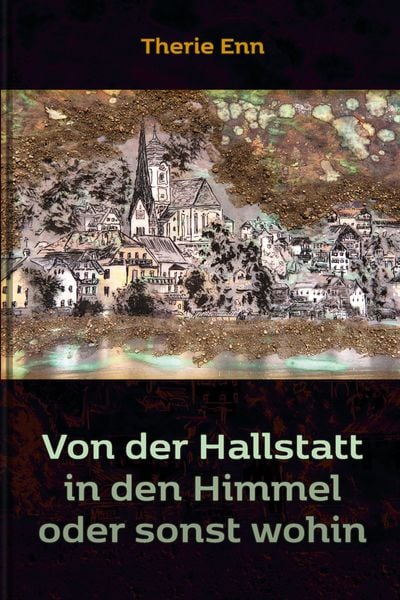 Produktbild: Von der Hallstatt in den Himmel oder sonst wohin