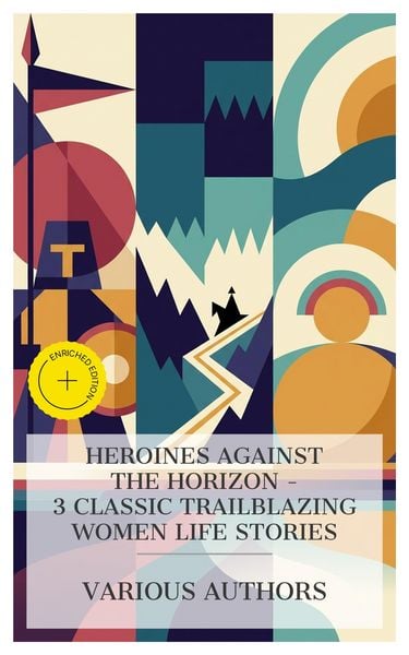 Produktbild: Heroines Against the Horizon - 3 Classic Trailblazing Women Life Stories
