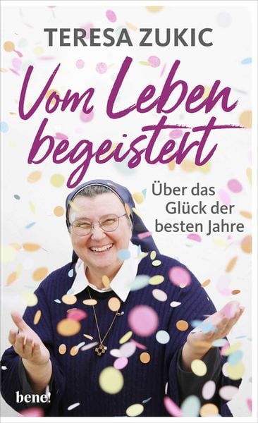 Vom Leben begeistert, Gebundene Ausgabe von Teresa Zukic, Bene!, 978-3-96340-310-1