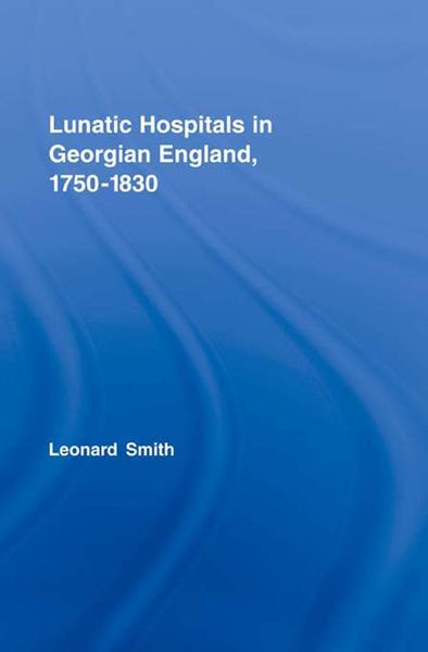 Produktbild: Lunatic Hospitals in Georgian England, 1750-1830