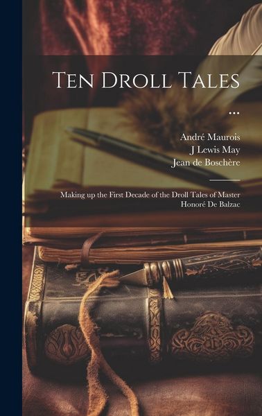 Produktbild: Ten Droll Tales ...: Making up the First Decade of the Droll Tales of Master Honor&eacute; de Balzac