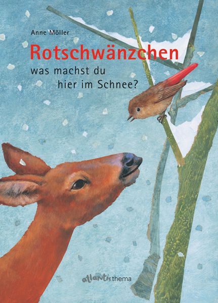 Rotschwänzchen - was machst du hier im Schnee?, Gebundene Ausgabe von Anne Möller, Atlantis Kinderbuch, 9783715204796