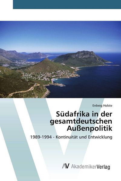 Südafrika in der gesamtdeutschen Außenpolitik, Taschenbuch von Erdwig Holste, AV Akademikerverlag, 9783639445510