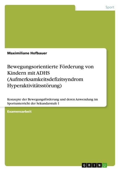 Produktbild: Bewegungsorientierte F&ouml;rderung von Kindern mit ADHS (Aufmerksamkeitsdefizitsyndrom Hyperaktivit&auml;tsst&ouml;rung)