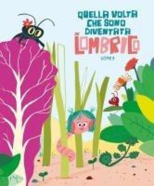 Produktbild: Quella volta che sono diventata un lombrico