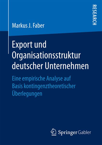 Export und Organisationsstruktur deutscher Unternehmen, Taschenbuch von Markus J. Faber, Springer Fachmedien Wiesbaden GmbH, 9783658165734