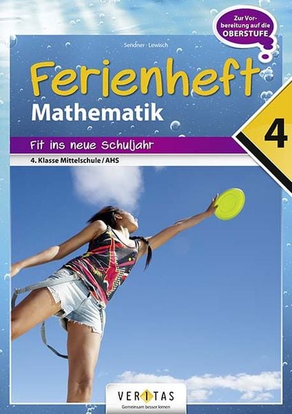 Mathematik Ferienheft AHS / NMS: 4. Klasse - Fit ins neue Schuljahr, Geheftet von Claudia Sendner, VERITAS Verlags- und Handelsgesellschaft m.b.H.,
