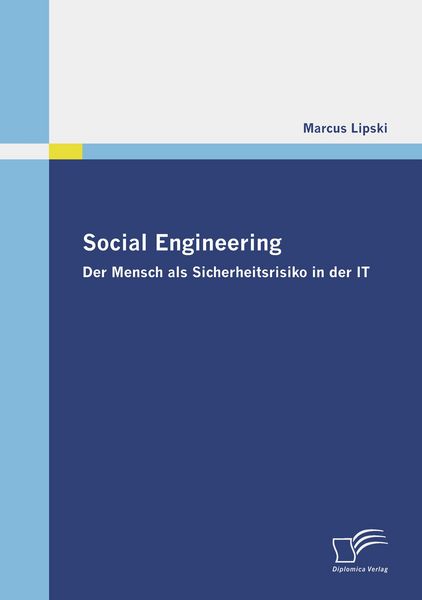 Social Engineering - Der Mensch als Sicherheitsrisiko in der IT, Taschenbuch von Marcus Lipski, Diplomica Verlag GmbH, 9783836675741