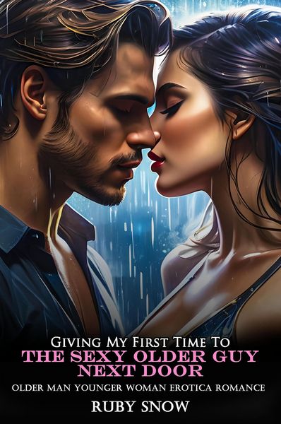 Produktbild: Giving My First Time To The Sexy Older Guy Next Door: Older Man Younger Woman Erotica Romance (My Forbidden Age Gap Erotic Romance, #17)