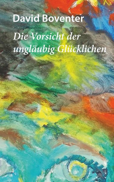 Produktbild: Die Vorsicht der ungl&auml;ubig Gl&uuml;cklichen