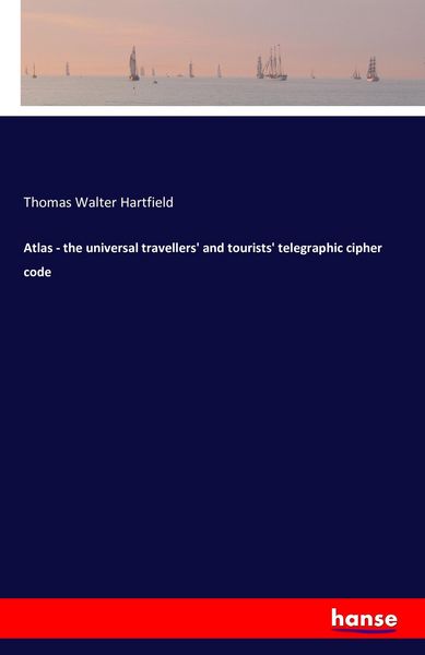 Produktbild: Atlas - the universal travellers' and tourists' telegraphic cipher code
