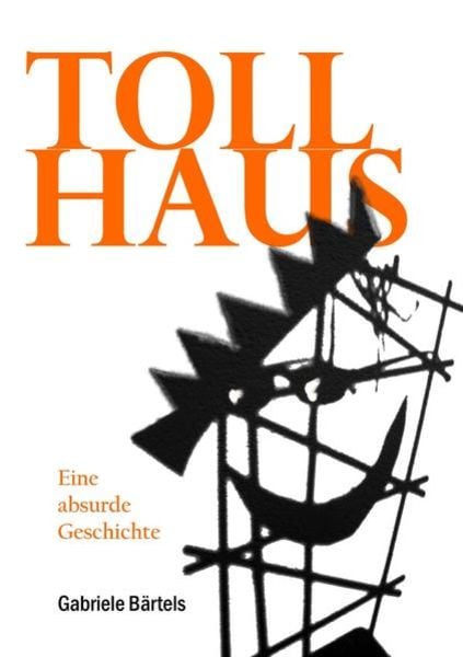 Tollhaus, Taschenbuch von Gabriele Bärtels, Epubli, 9783754122044