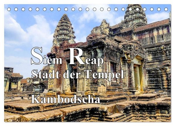 Siem Reap Stadt der Tempel Kambodscha (Tischkalender 2026 DIN A5 quer), CALVENDO Monatskalender