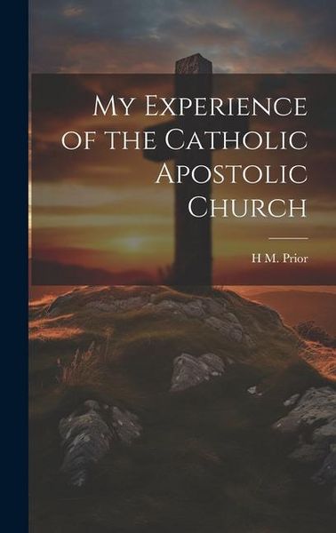 Produktbild: My Experience of the Catholic Apostolic Church