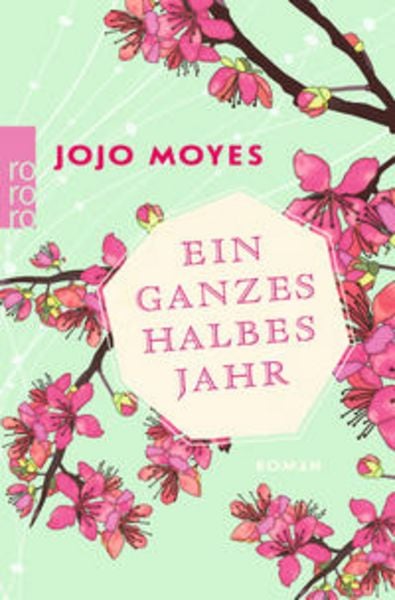 Ein ganzes halbes Jahr, Taschenbuch von Jojo Moyes, Rowohlt Taschenbuch