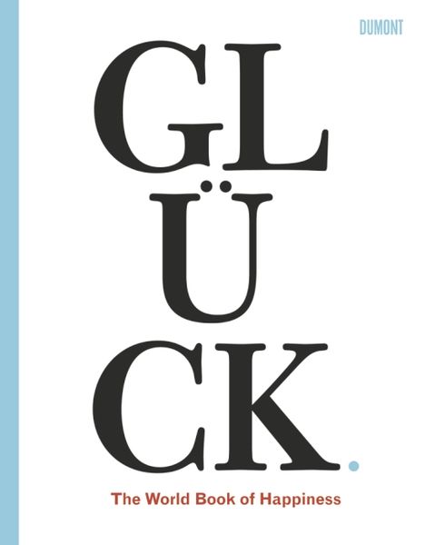 Produktbild: Gl&uuml;ck. The World Book of Happiness