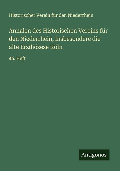 Produktbild: Annalen des Historischen Vereins f&uuml;r den Niederrhein, insbesondere die alte Erzdi&ouml;zese K&ouml;ln