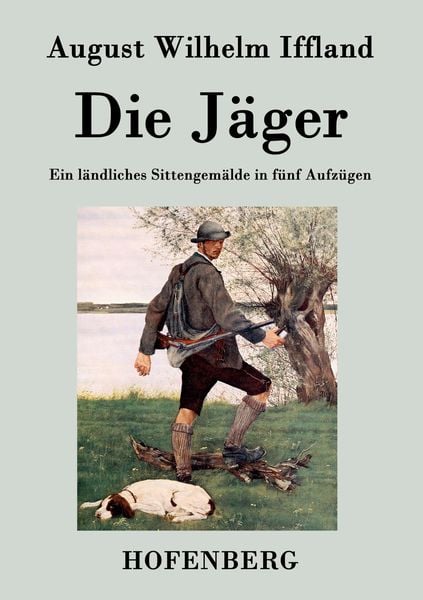 Die Jäger, Taschenbuch von August Wilhelm Iffland, BoD - Books on Demand, 9783843072342