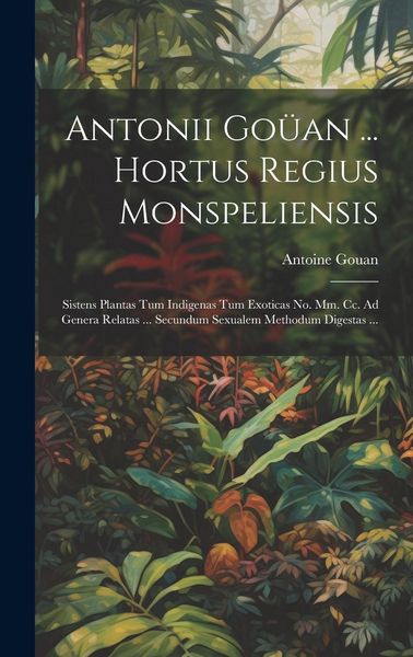 Produktbild: Antonii Go&uuml;an ... Hortus Regius Monspeliensis