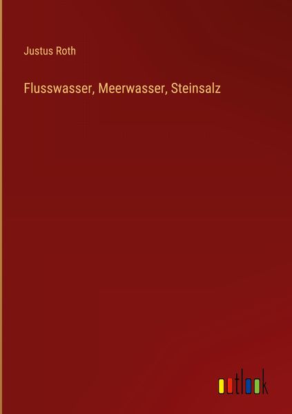 Flusswasser, Meerwasser, Steinsalz
