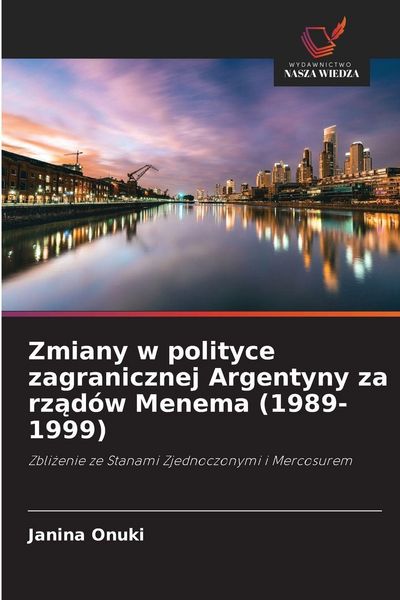 Produktbild: Zmiany w polityce zagranicznej Argentyny za rzad&oacute;w Menema (1989-1999)
