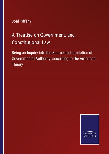 Produktbild: A Treatise on Government, and Constitutional Law