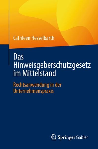 Das Hinweisgeberschutzgesetz im Mittelstand, Taschenbuch von Cathleen Hesselbarth, Springer Fachmedien Wiesbaden GmbH, 9783658488970
