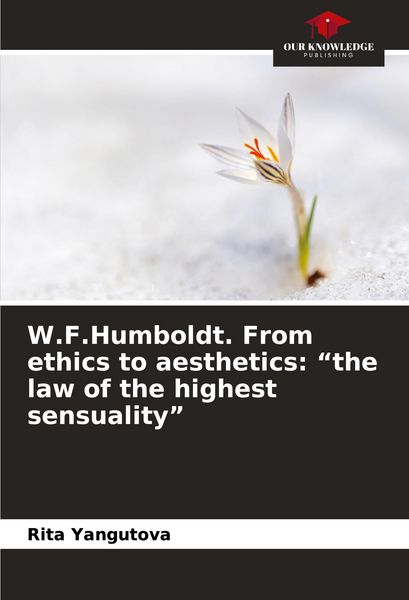 Produktbild: W.F.Humboldt. From ethics to aesthetics: "the law of the highest sensuality"