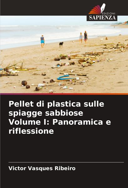 Produktbild: Pellet di plastica sulle spiagge sabbiose Volume I: Panoramica e riflessione