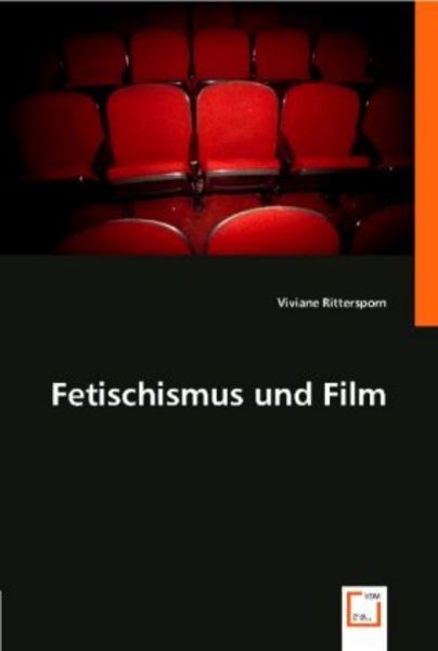 Rittersporn, V: Fetischismus und Film, Taschenbuch von Viviane Rittersporn, VDM, 9783836494052