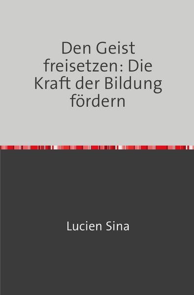Produktbild: Den Geist freisetzen: Die Kraft der Bildung f&ouml;rdern