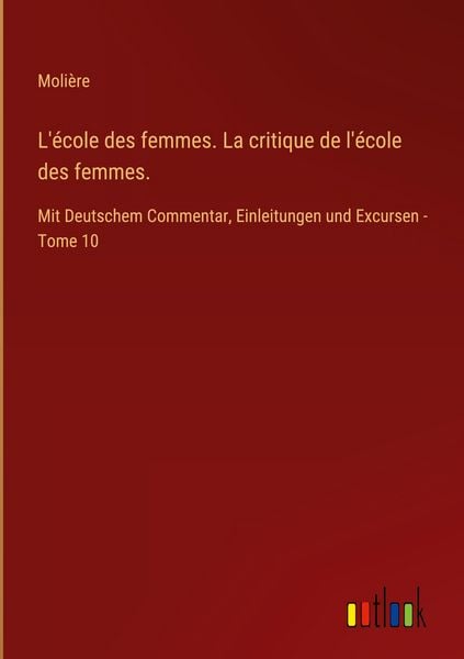Produktbild: L'&eacute;cole des femmes. La critique de l'&eacute;cole des femmes.