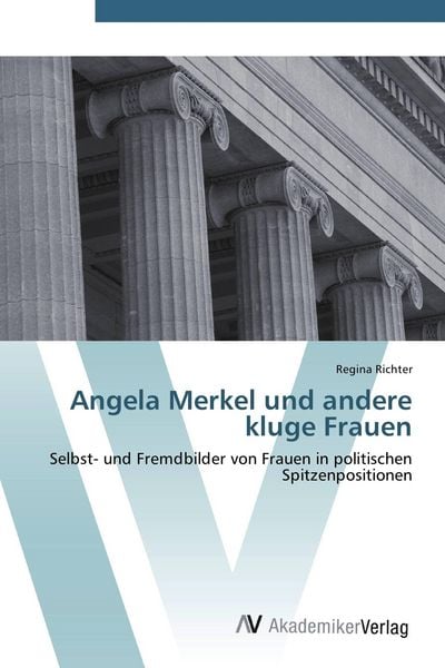 Angela Merkel und andere kluge Frauen, Taschenbuch von Regina Richter, AV Akademikerverlag, 9783639413328