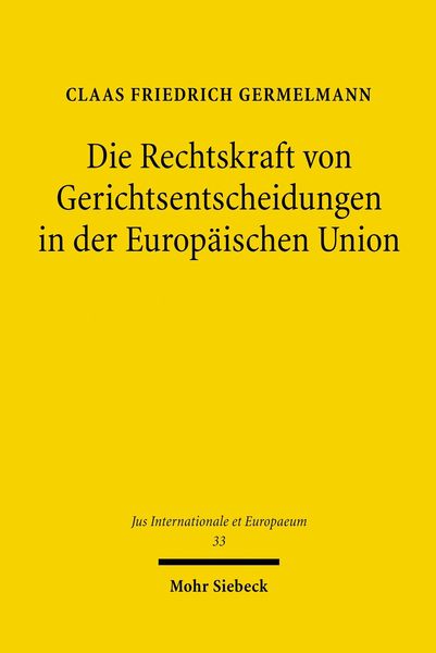 Produktbild: Die Rechtskraft von Gerichtsentscheidungen in der Europ&auml;ischen Union