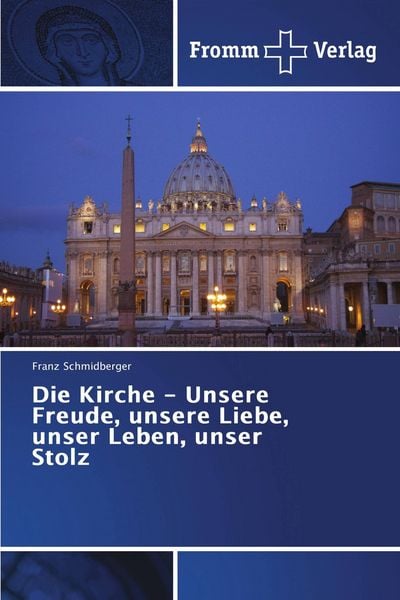 Produktbild: Die Kirche - Unsere Freude, unsere Liebe, unser Leben, unser Stolz