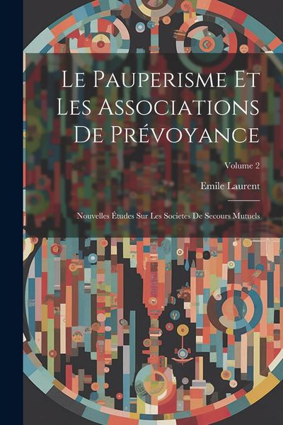 Produktbild: Le Pauperisme Et Les Associations De Pr&eacute;voyance
