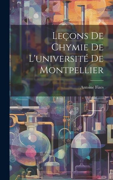 Produktbild: Le&ccedil;ons De Chymie De L'universit&eacute; De Montpellier