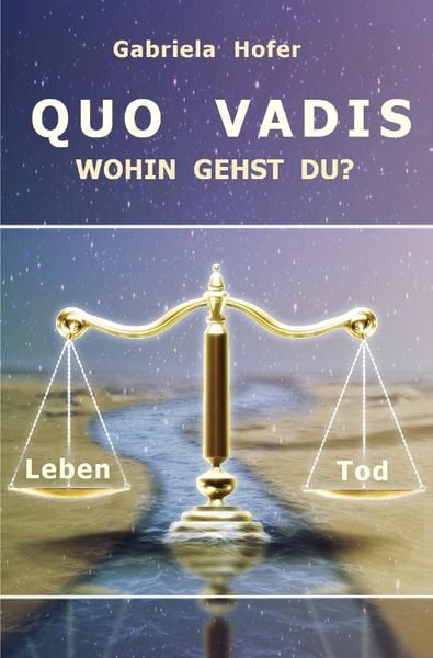 QUO VADIS - Wohin gehst du?, Taschenbuch von Gabriela Hofer, Epubli, 9783737516327
