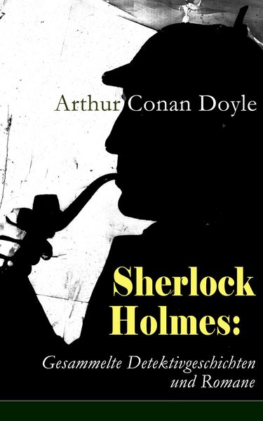 Produktbild: Sherlock Holmes: Gesammelte Detektivgeschichten und Romane