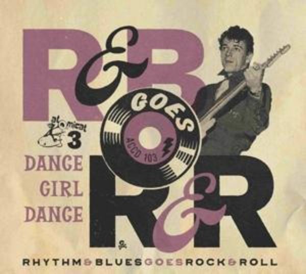 Rhythm & Blues Goes Rock & Roll 3-Dance Girl Dan
