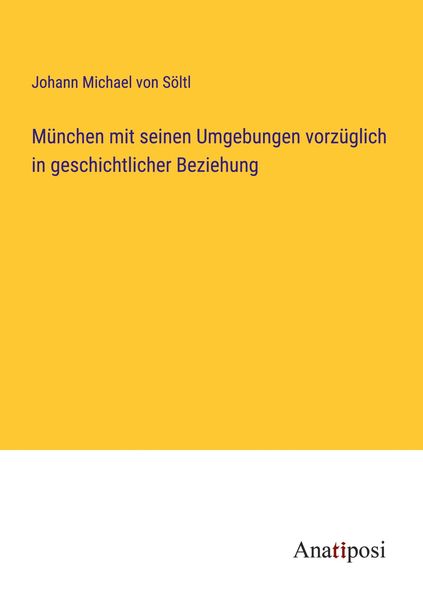 Produktbild: M&uuml;nchen mit seinen Umgebungen vorz&uuml;glich in geschichtlicher Beziehung