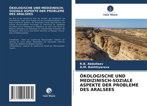 Ökologische und Medizinisch-Soziale Aspekte der Probleme des Aralsees, Taschenbuch von R. B. Abdullaev , A. M. Bakhtiyarova, Verlag Unser Wissen,