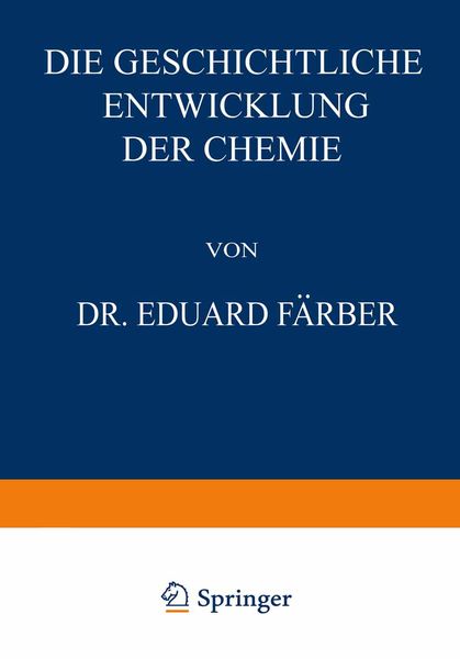 Die Geschichtliche Entwicklung der Chemie, Taschenbuch von Eduard Färber, Springer Berlin, 9783642506000
